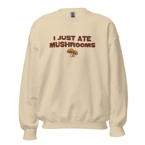"I Just Ate Mushrooms" Crewneck Sweatshirt