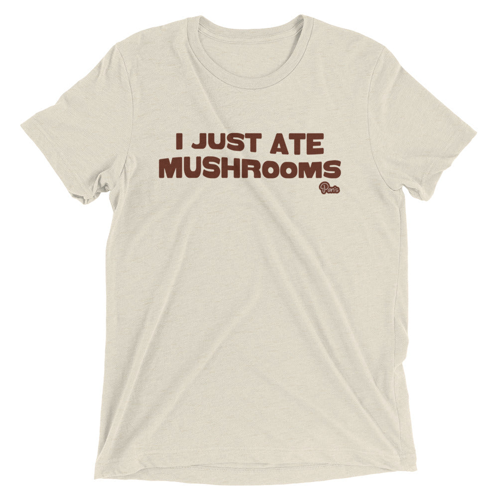 "I Just Ate Mushrooms" Short Sleeve T-Shirt