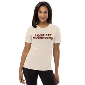 "I Just Ate Mushrooms" Short Sleeve T-Shirt